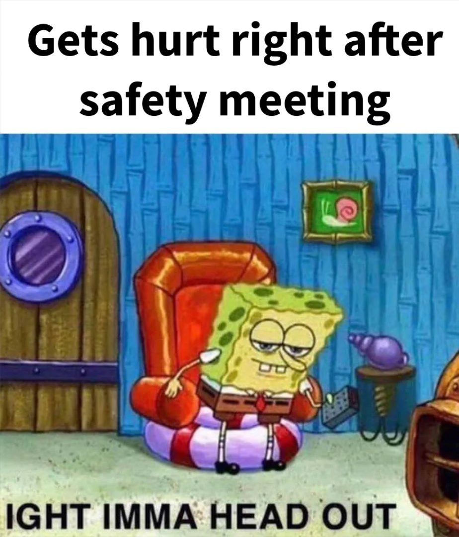 Spongebob Ight Imma Head Out meme | image tagged in memes | made with Piñata Farms meme generator