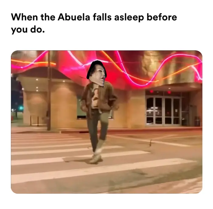 Super freak dance meme | When the Abuela falls asleep before you do. | image tagged in memes | made with Piñata Farms meme generator