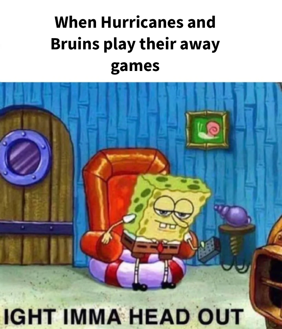 Spongebob Ight Imma Head Out meme | Will Bruins force a game 7!?! #hockey #nhlplayoffs #nhl #bostonbruins #carolinahurricanes #funny | image tagged in memes: bostonbruins, carolinahurricanes, funny, hockey, nhl, nhlplayoffs | made with Piñata Farms meme generator