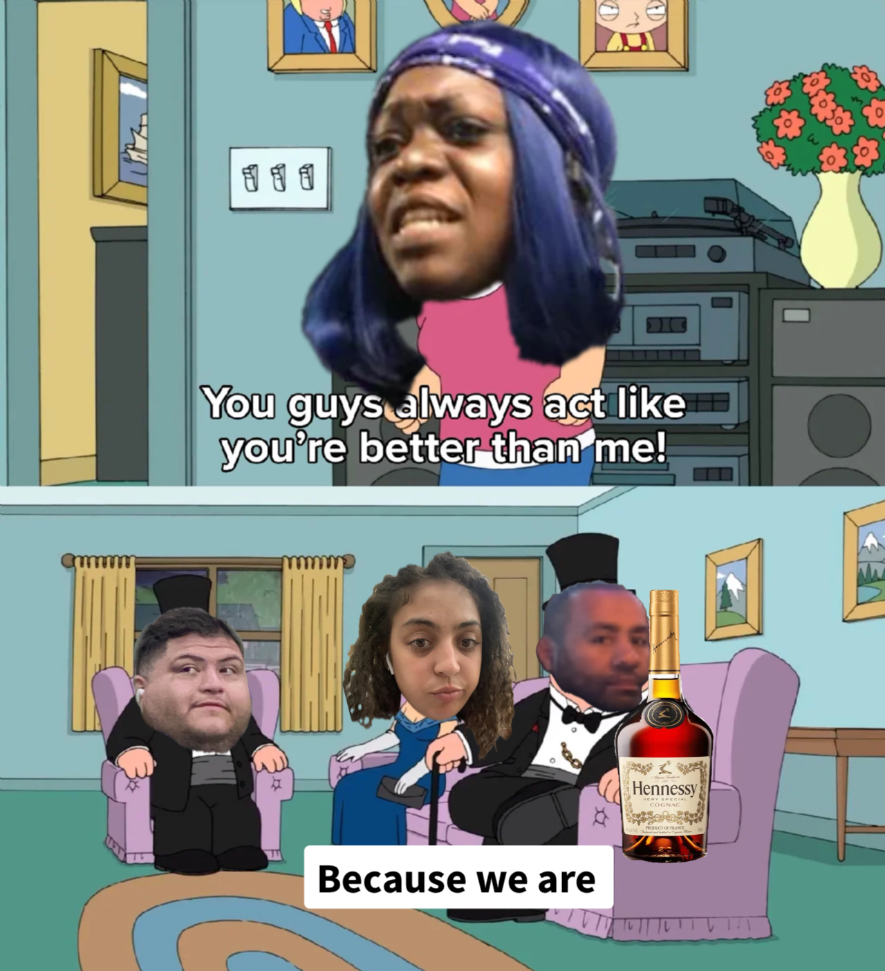 family guy: your better than me meme | image tagged in memes | made with Piñata Farms meme generator