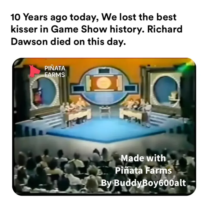 Family Feud - Richard Dawson 1977 episode meme | 10 Years ago today, We lost the best kisser in Game Show history. Richard Dawson died on this day. | image tagged in memes | made with Piñata Farms meme generator