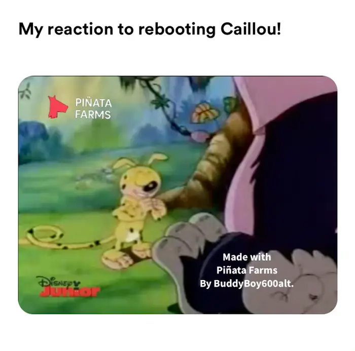 In other words, YOU STINK! meme | My reaction to rebooting Caillou! | image tagged in memes | made with Piñata Farms meme generator