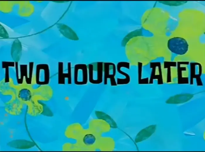 Spongebob - Two Hours Later meme | image tagged in memes | made with Piñata Farms meme generator