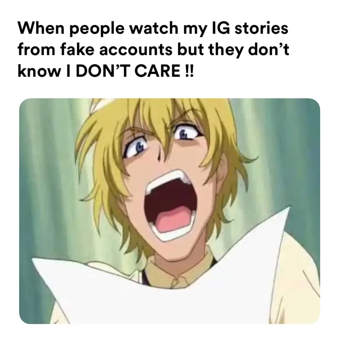 when-people-watch-my-ig-stories-from-fake-accounts-but-they-don-t-know