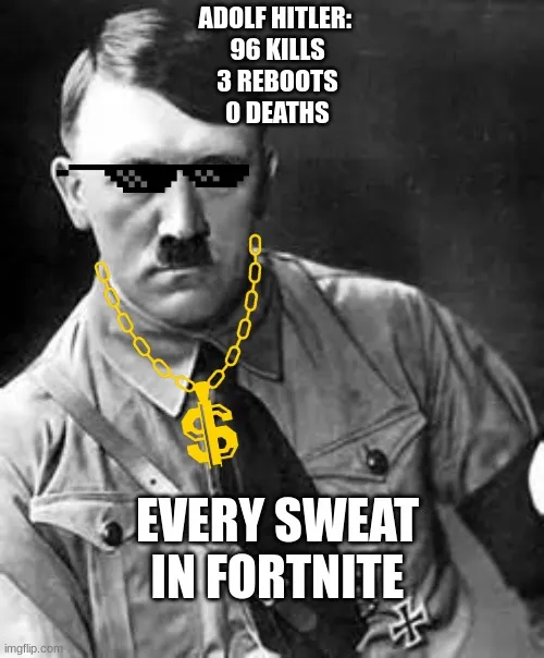 ADOLF HITLER: 96 KILLS 3 REBOOTS 0 DEATHS; EVERY SWEAT IN FORTNITE 