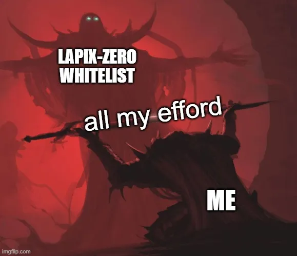 LAPIX-ZERO WHITELIST; all my efford; ME meme - Piñata Farms - The best ...