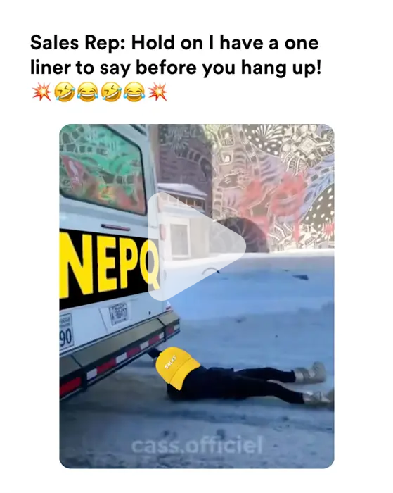 Sales Rep: Hold on have a one liner to say before you hang upl video ...