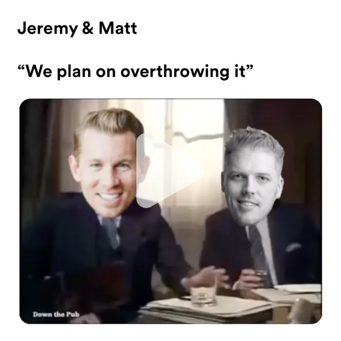 Jeremy & Matt “We plan on overthrowing it” video meme - Piñata Farms ...