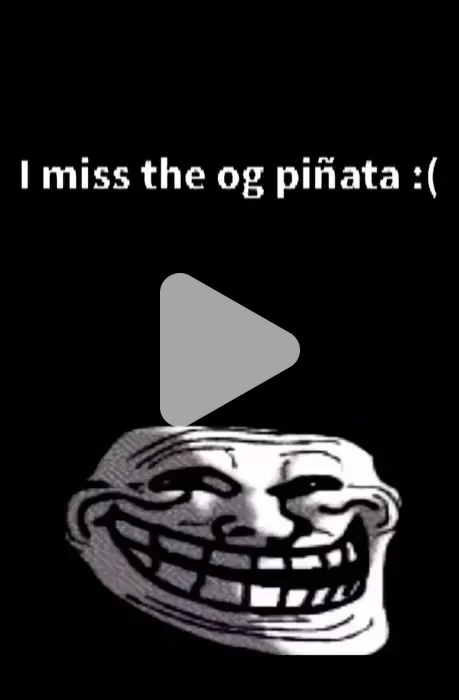 @pinatafarms get the og version back 😭 video meme - Piñata Farms - The ...