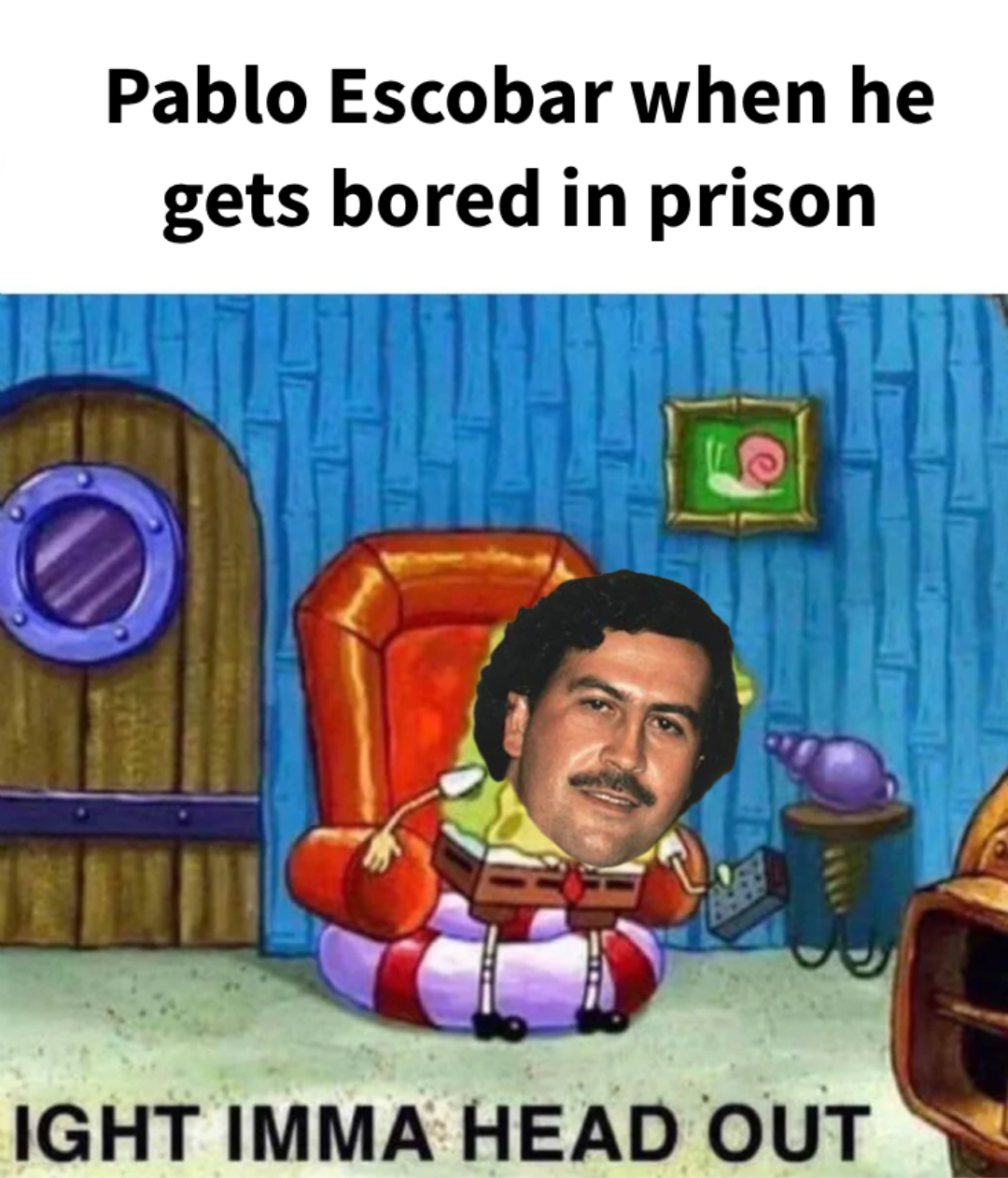 Spongebob Ight Imma Head Out meme | image tagged in memes | made with Piñata Farms meme generator