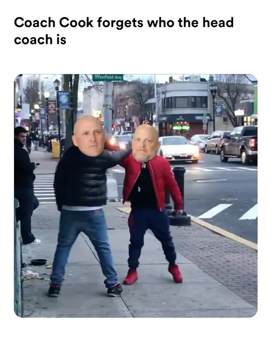 Two guys flipping each other off meme | Coach Cook forgets who the head coach is | image tagged in memes | made with Piñata Farms meme generator