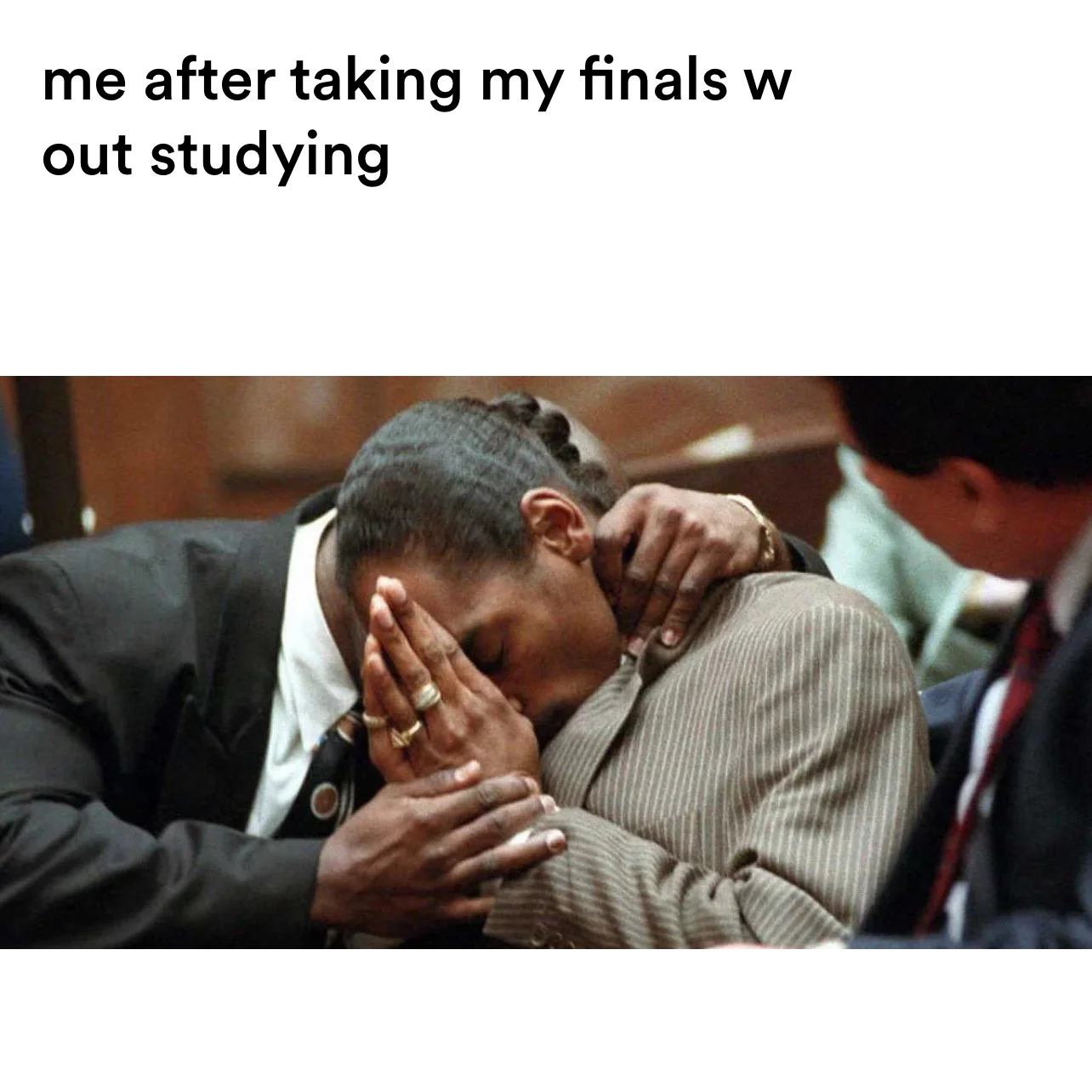 Pray meme | me after taking my finals w out studying | image tagged in memes | made with Piñata Farms meme generator